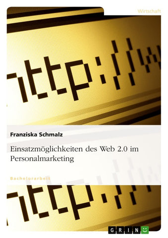 Einsatzmöglichkeiten des Web 2.0 im Personalmarketing