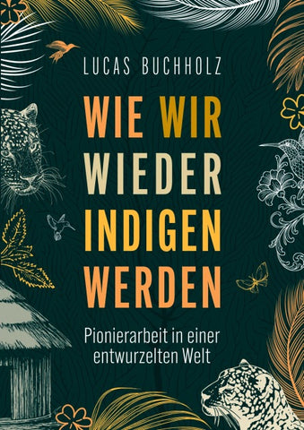 Wie wir wieder indigen werden