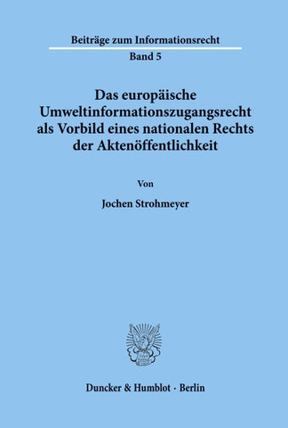 Das europäische Umweltinformationszugangsrecht als Vorbild eines nationalen Rechts der Aktenöffentlichkeit.