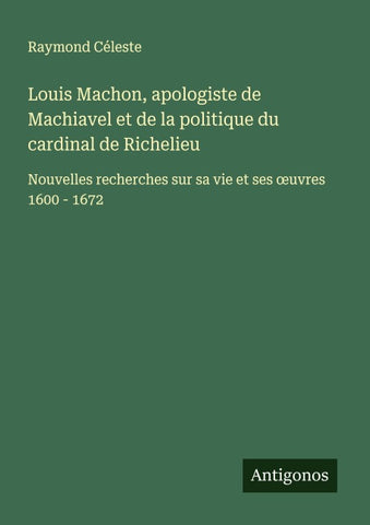 Louis Machon, apologiste de Machiavel et de la politique du cardinal de Richelieu