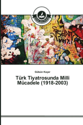 Türk Tiyatrosunda Milli Mücadele (1918-2003)