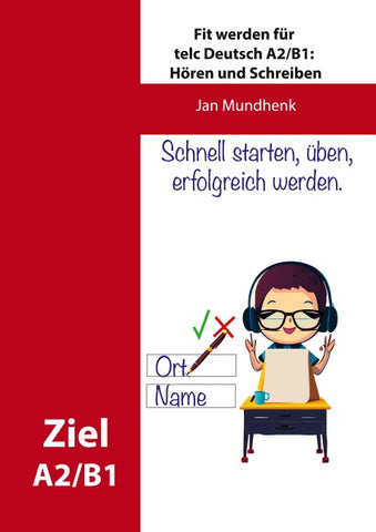 Fit werden für telc Deutsch A2/B1: Hören und Schreiben