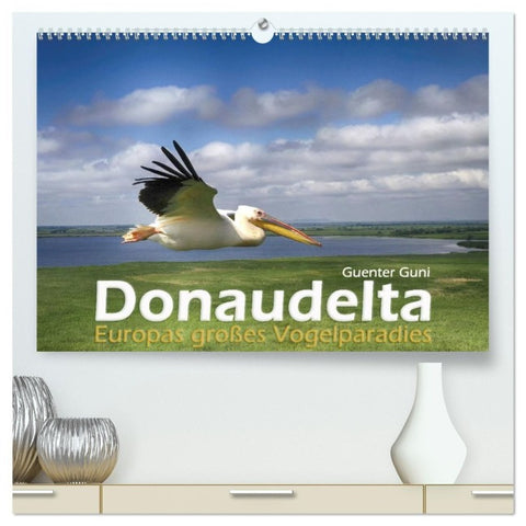 Donaudelta - Europas großes Vogelparadies (hochwertiger Premium Wandkalender 2027 DIN A2 quer), Kunstdruck in Hochglanz