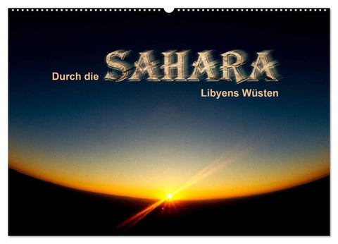 Durch die SAHARA - Libyens Wüsten (Wandkalender 2027 DIN A2 quer), CALVENDO Monatskalender