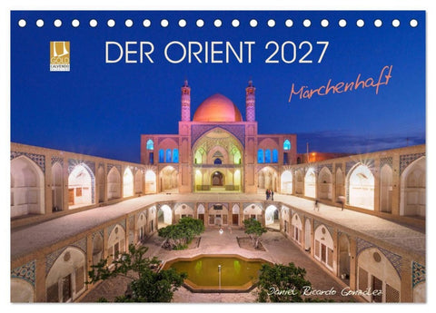 Der Orient - Märchenhaft (Tischkalender 2027 DIN A5 quer), CALVENDO Monatskalender