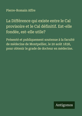 La Différence qui existe entre le Cal provisoire et le Cal définitif. Est-elle fondée, est-elle utile?