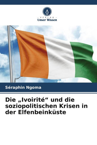 Die "Ivoirité" und die soziopolitischen Krisen in der Elfenbeinküste
