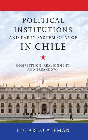 Political Institutions and Party System Change in Chile