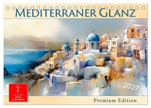 Mediterraner Glanz (Tischkalender 2027 DIN A5 quer), CALVENDO Monatskalender