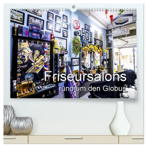 Friseursalons rund um den Globus (hochwertiger Premium Wandkalender 2027 DIN A2 quer), Kunstdruck in Hochglanz