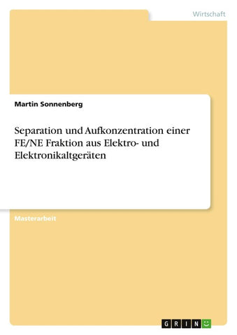 Separation und Aufkonzentration einer FE/NE Fraktion aus Elektro- und Elektronikaltgeräten