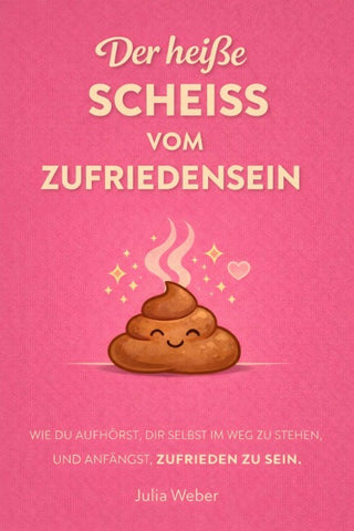 DER HEIẞE SCHEIẞ VOM ZUFRIEDENSEIN