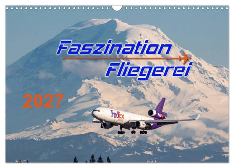 Faszination Fliegerei (Wandkalender 2027 DIN A3 quer), CALVENDO Monatskalender