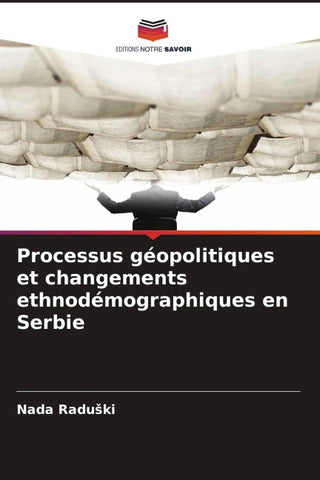 Processus géopolitiques et changements ethnodémographiques en Serbie