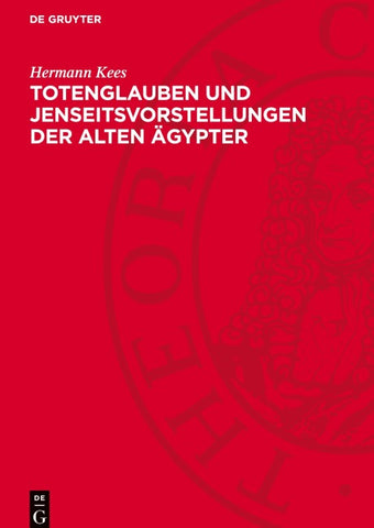 Totenglauben und Jenseitsvorstellungen der alten Ägypter