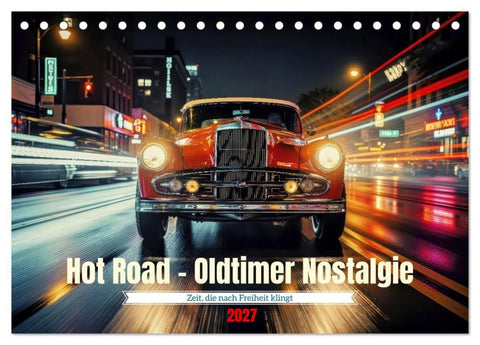 Hot Road - Oldtimer Nostalgie (Tischkalender 2027 DIN A5 quer), CALVENDO Monatskalender