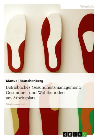 Betriebliches Gesundheitsmanagement: Gesundheit und Wohlbefinden am Arbeitsplatz