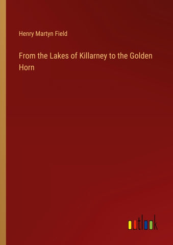 From the Lakes of Killarney to the Golden Horn