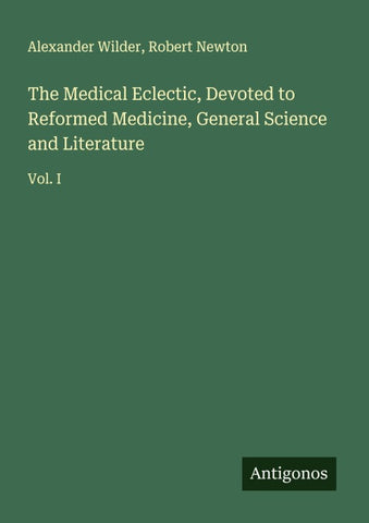 The Medical Eclectic, Devoted to Reformed Medicine, General Science and Literature