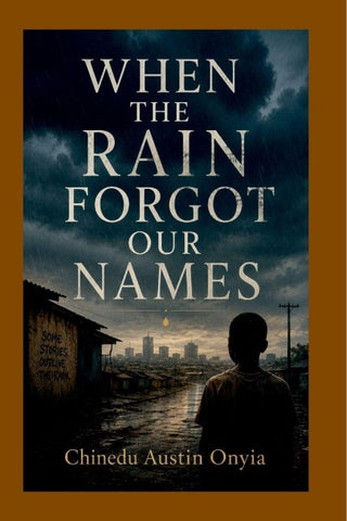 WHEN THE RAIN FORGOT OUR NAMES