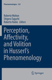 Perception, Affectivity, and Volition in Husserl’s Phenomenology