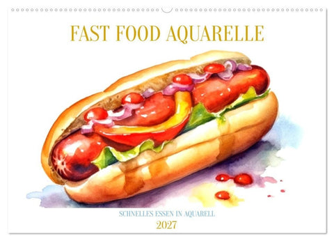 FAST FOOD AQUARELLE (Wandkalender 2027 DIN A2 quer), CALVENDO Monatskalender