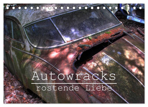 Autowracks - rostende Liebe (Tischkalender 2026 DIN A5 quer), CALVENDO Monatskalender