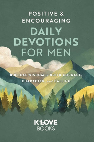 Positive and Encouraging Daily Devotions for Men