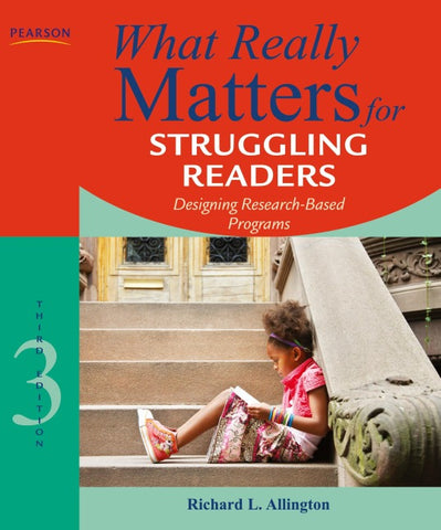 What Really Matters for Struggling Readers: Designing Research-Based Programs