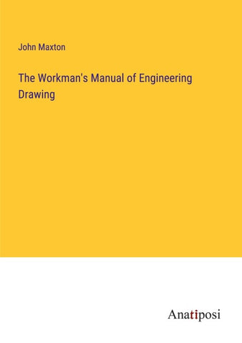 The Workman's Manual of Engineering Drawing