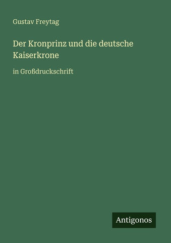Der Kronprinz und die deutsche Kaiserkrone