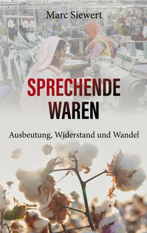Sprechende Waren - Ausbeutung, Widerstand und Wandel