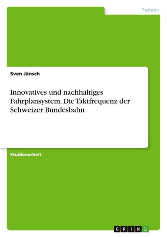 Innovatives und nachhaltiges Fahrplansystem. Die Taktfrequenz der Schweizer Bundesbahn