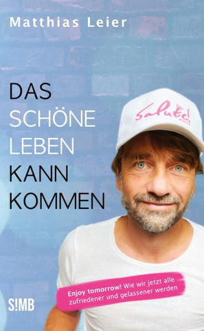 Das schöne Leben kann kommen