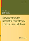 Convexity from the Geometric Point of View: Exercises and Solutions