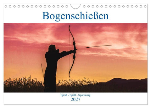 Bogenschießen. Sport - Spaß - Spannung (Wandkalender 2027 DIN A4 quer), CALVENDO Monatskalender