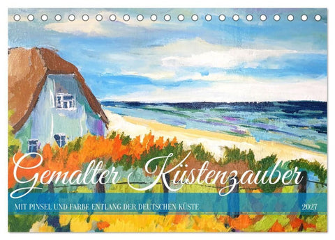 Gemalter Küstenzauber - Mit Pinsel und Farbe entlang der deutschen Küste (Tischkalender 2027 DIN A5 quer), CALVENDO Monatskalender