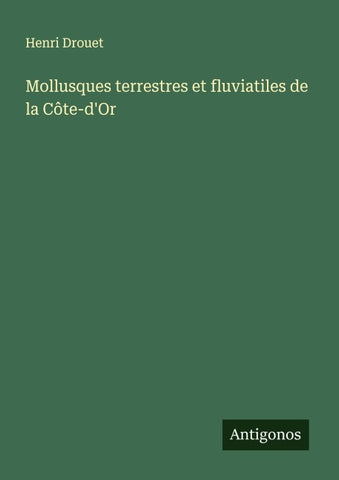 Mollusques terrestres et fluviatiles de la Côte-d'Or