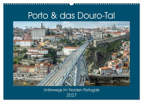 Porto & das Douro-Tal (Wandkalender 2027 DIN A2 quer), CALVENDO Monatskalender
