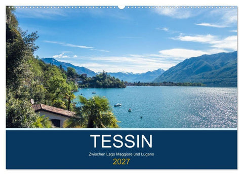 Tessin, zwischen Lago Maggiore und Lugano (Wandkalender 2027 DIN A2 quer), CALVENDO Monatskalender