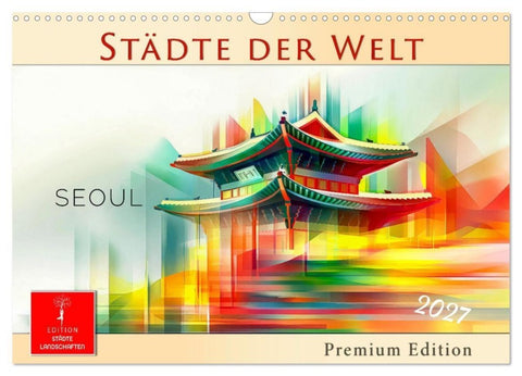 Städte der Welt - Premium Edition (Wandkalender 2027 DIN A3 quer), CALVENDO Monatskalender