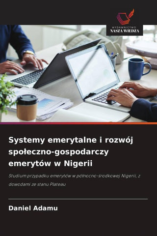 Systemy emerytalne i rozwój spo¿eczno-gospodarczy emerytów w Nigerii