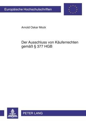 Der Ausschluss von Kaeuferrechten gemaeß § 377 HGB