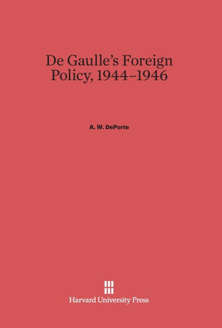 De Gaulle's Foreign Policy, 1944-1946
