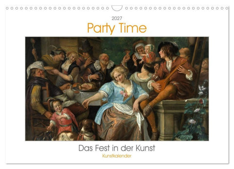 Party Time - Das Fest in der Kunst Kunstkalender (Wandkalender 2027 DIN A3 quer), CALVENDO Monatskalender