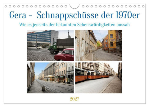 Gera - Schnappschüsse der 1970er Jahre (Wandkalender 2027 DIN A4 quer), CALVENDO Monatskalender