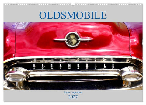 OLDSMOBILE - Auto-Legenden (Wandkalender 2027 DIN A2 quer), CALVENDO Monatskalender