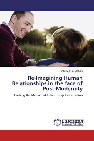 Re-Imagining Human Relationships in the face of Post-Modernity