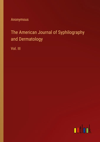The American Journal of Syphilography and Dermatology