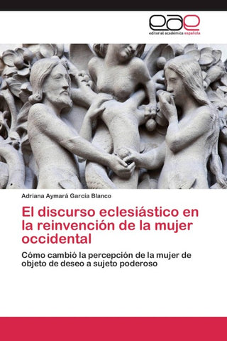 El discurso eclesiástico en la reinvención de la mujer occidental